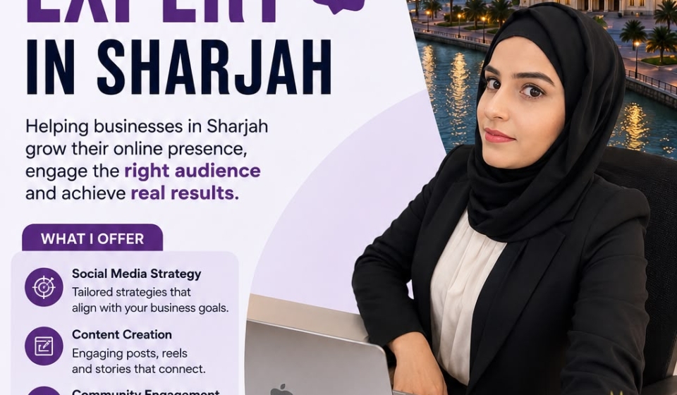 Social Media Expert in Sharjah: How I Help Businesses Build a Strong Online Presence