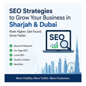SEO Strategies to Grow Your Business in Sharjah and Dubai